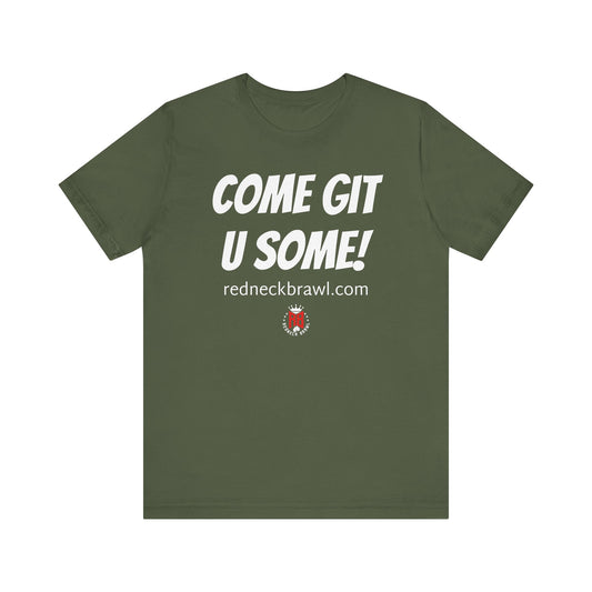 'Come Get U Some!' Short Sleeve T-shirt