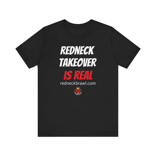 'Redneck Takeover is Real!' Short Sleeve T-shirt