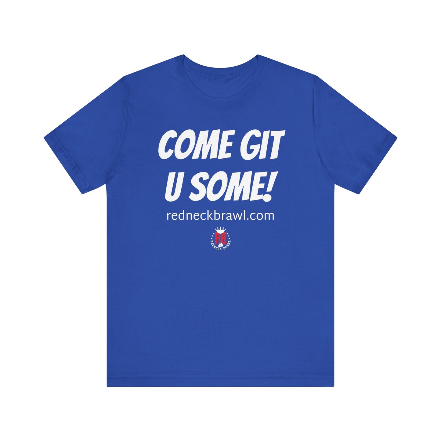'Come Get U Some!' Short Sleeve T-shirt