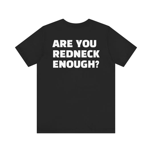 'Are You Redneck Enough?' Short Sleeve T-shirt
