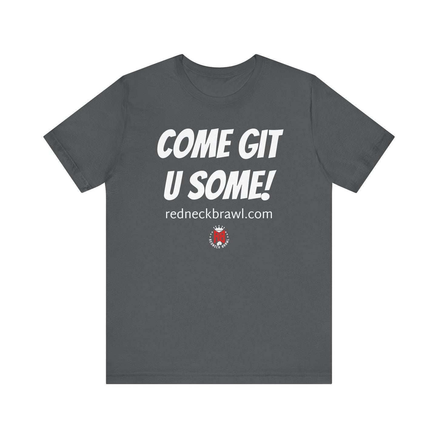 'Come Get U Some!' Short Sleeve T-shirt