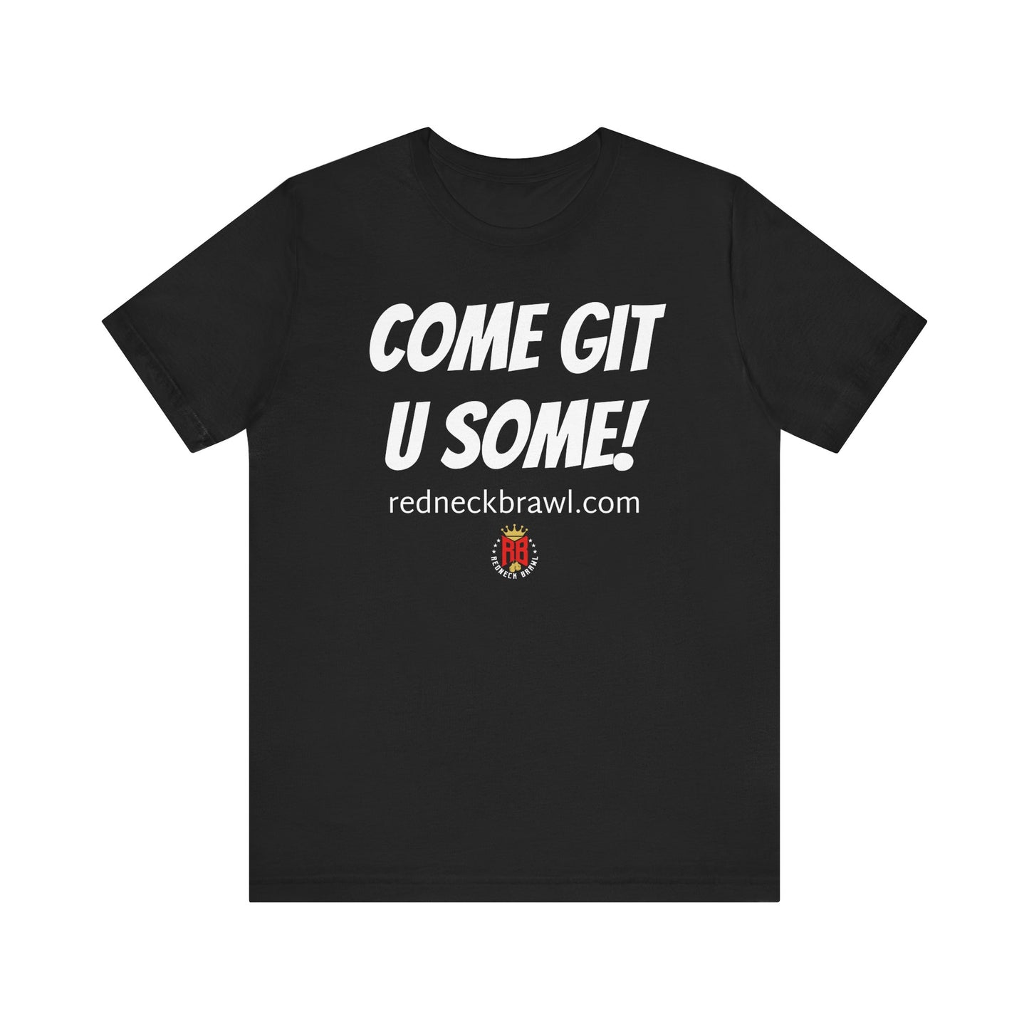 'Come Get U Some!' Short Sleeve T-shirt