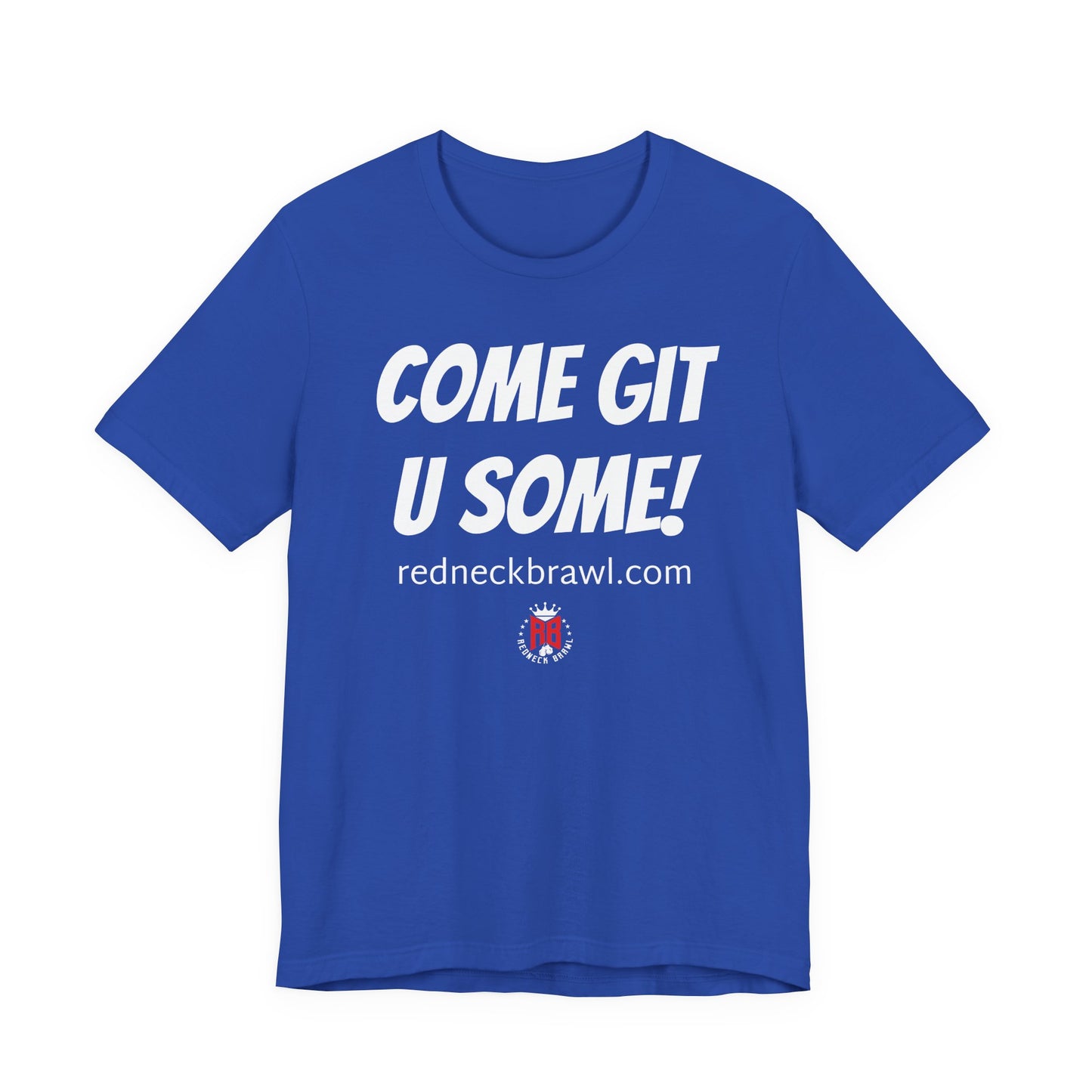 'Come Get U Some!' Short Sleeve T-shirt